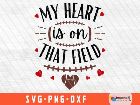 My Heart is on That Field Svg: The Digital Asset Revolutionizing Football Mom Branding