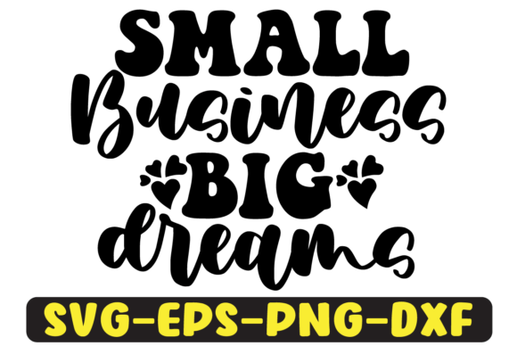 Small Business Big Dreams Svg Design